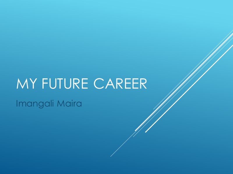 My Future Career Imangali Maira